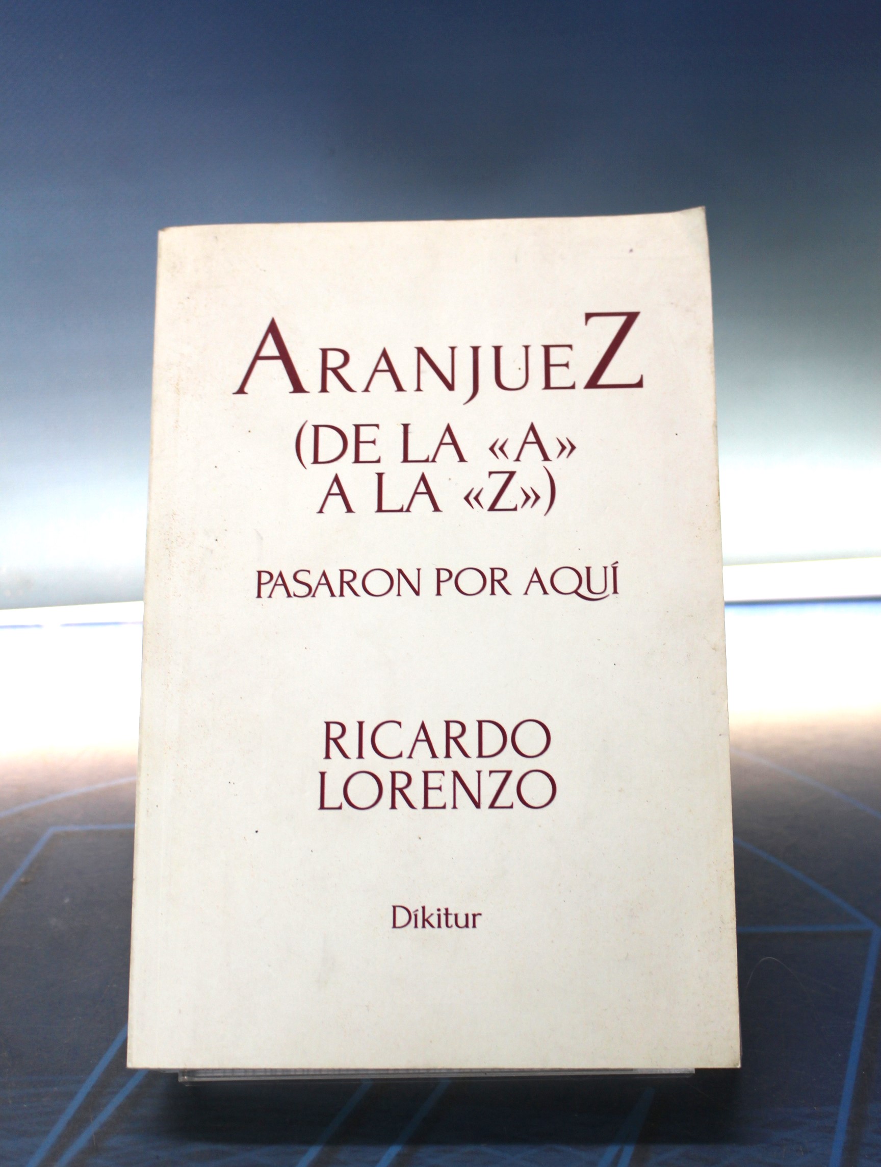 AranjueZ (De la “A” a la “Z”) _ Ricardo Lorenzo. Firmado por el autor.