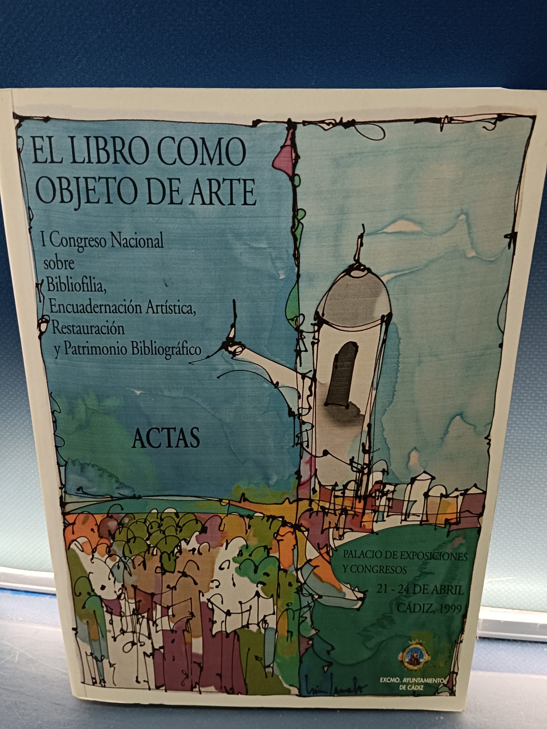 libro, EL LIBRO COMO OBJETO DE ARTE, I CONGRESO SOBRE BIBLIOFIIA, ACTAS, DIPUTACIÓN DE CÁDIZ, 1999