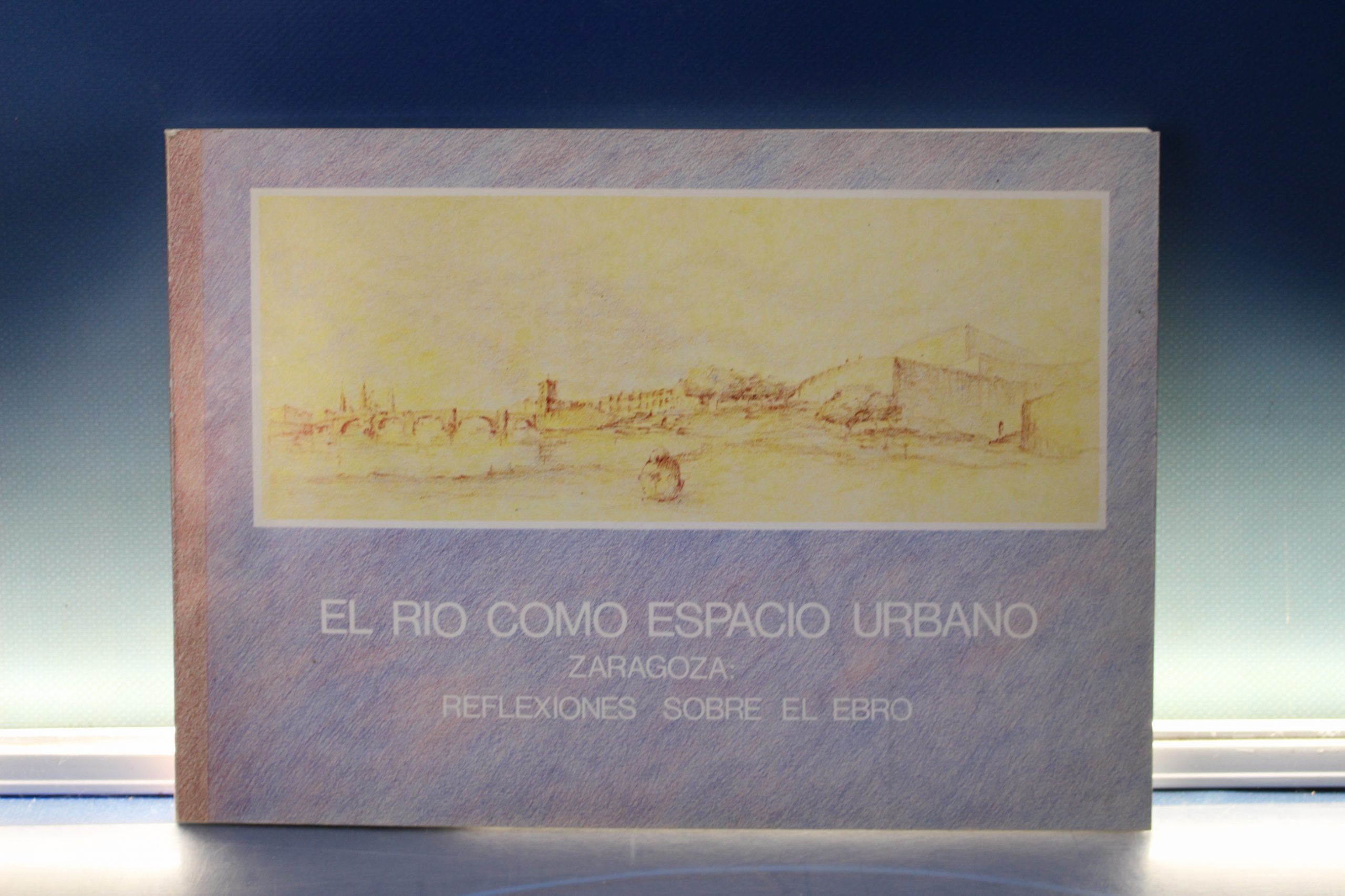 Libro. El río como espacio urbano. Zaragoza: Reflexiones sobre el Ebro _ De Rentería Cano.