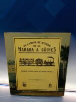 Libro, EL CAMINO DE HIERRO, DE LA HABANA A GÜINES. PRIMER FERROCARRIL DE IBEROAMERICA