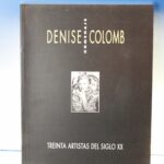 Homenaje a Denise Colomb. Treinta artistas del s.XX. Ibercaja, 1994.